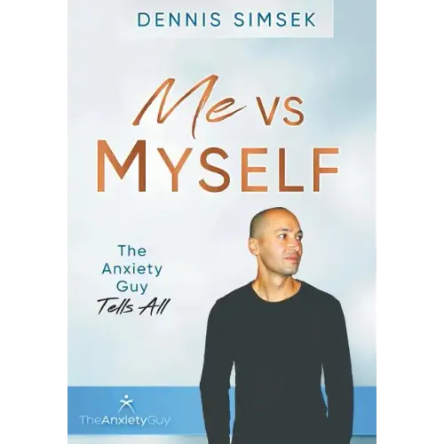 Me VS Myself: The Anxiety Guy Tells All - Hardcover
