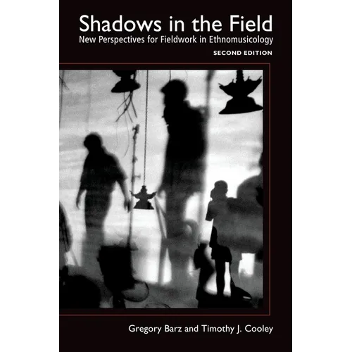Shadows in the Field: New Perspectives for Fieldwork in Ethnomusicology - Paperback