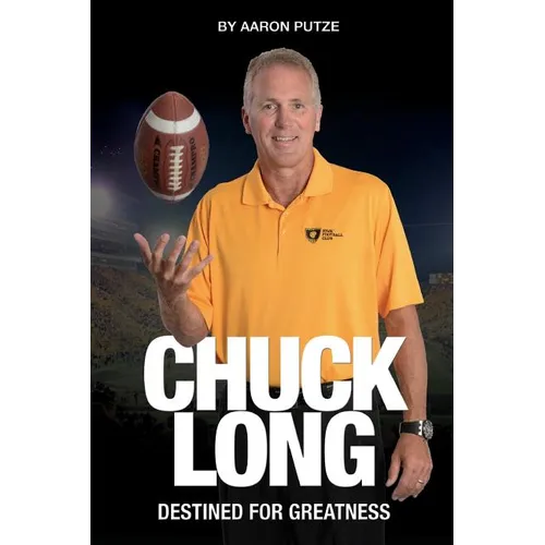 Chuck Long: Destined for Greatness: The Story of Chuck Long and Resurgence of Iowa Hawkeyes Football - Paperback