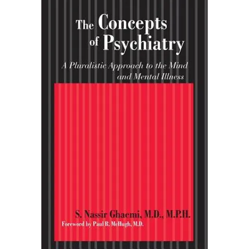 The Concepts of Psychiatry: A Pluralistic Approach to the Mind and Mental Illness - Paperback