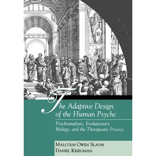 The Adaptive Design of the Human Psyche: Psychoanalysis, Evolutionary Biology, and the Therapeutic Process