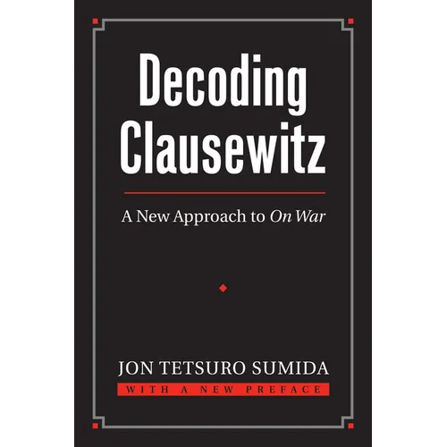 Decoding Clausewitz: A New Approach to on War - Paperback