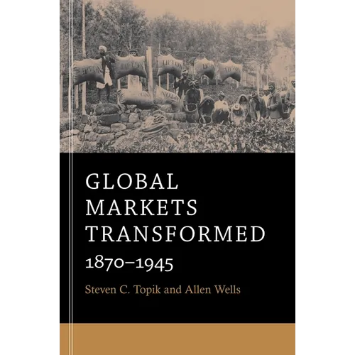 Global Markets Transformed: 1870-1945 - Paperback