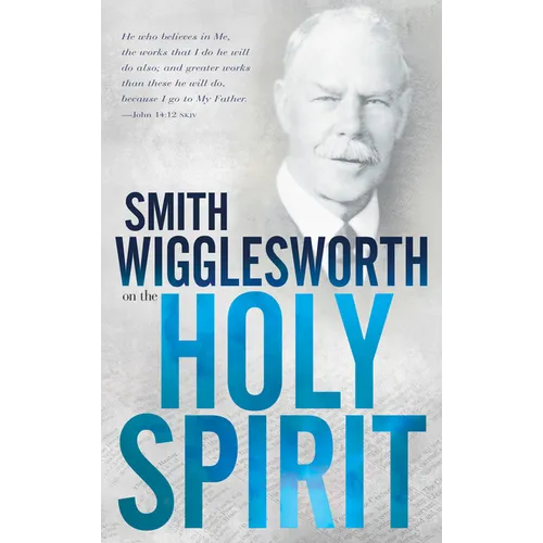 Smith Wigglesworth on the Holy Spirit - Paperback