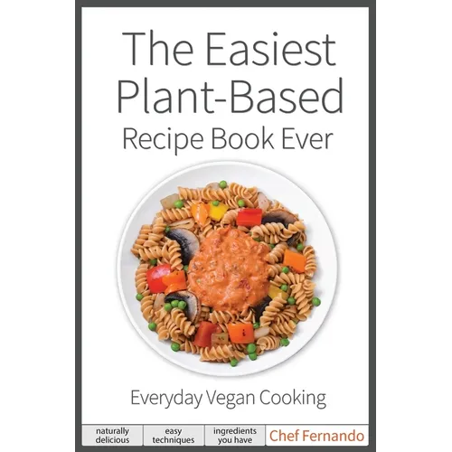 The Easiest Plant-Based Recipe Book Ever. For Everyday Vegan Cooking. - Paperback