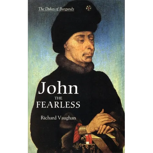 John the Fearless: The Growth of Burgundian Power - Paperback