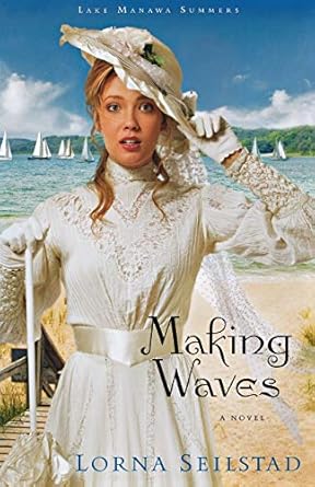 Making Waves: A Novel (Lake Manawa Summers) by Lorna Seilstad  Paperback