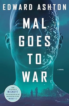 Mal Goes to War: A by Edward Ashton Novel Hardcover – April 9, 2024