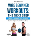 More Beginner Workouts: The Next Step: Training at Home with Basic Equipment