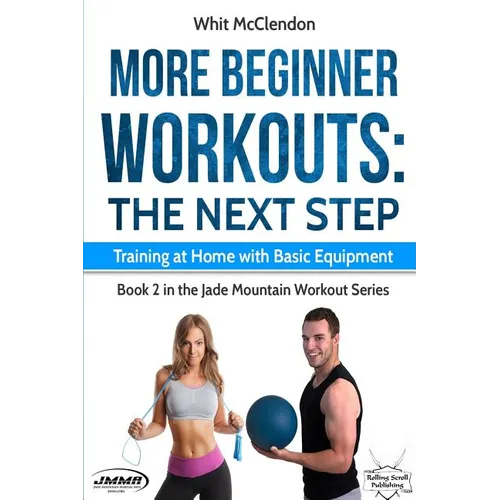More Beginner Workouts: The Next Step: Training at Home with Basic Equipment