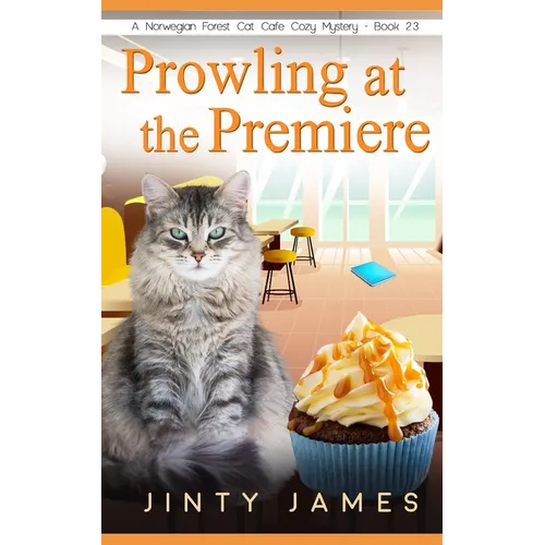 Prowling at the Premiere: A Norwegian Forest Cat Café Cozy Mystery - Book 23 - Paperback