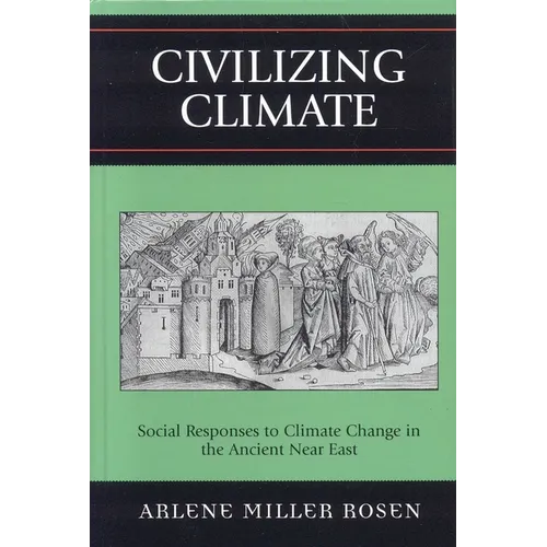 Civilizing Climate: Social Responses to Climate Change in the Ancient Near East - Paperback