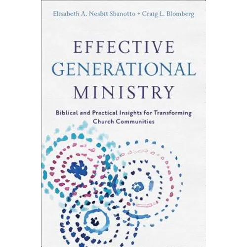 Effective Generational Ministry: Biblical and Practical Insights for Transforming Church Communities - Paperback