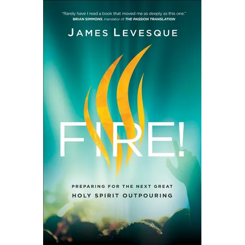 Fire!: Preparing for the Next Great Holy Spirit Outpouring - Paperback