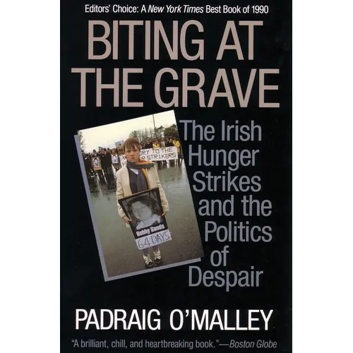 Biting at the Grave: The Irish Hunger Strikes and the Politics of Despair - Paperback