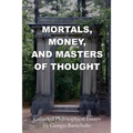 Mortals, Money, and Masters of Thought: Collected philosophical essays by Giorgio Baruchello