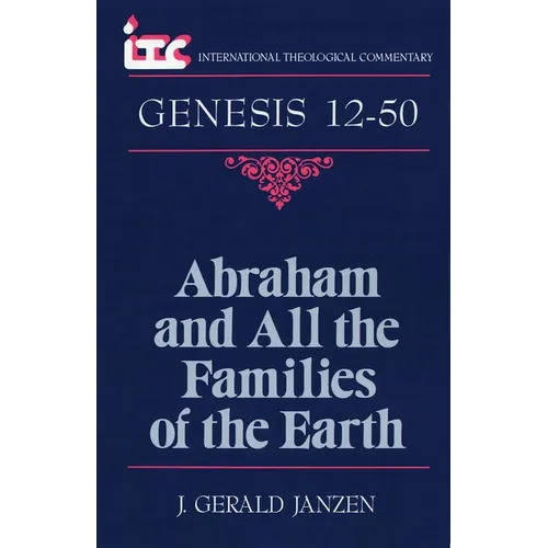 Abraham and All the Families of the Earth: A Commentary on the Book of Genesis 12-50 - Paperback
