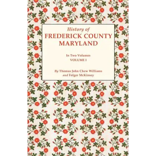 History of Frederick County, Maryland. in Two Volumes. Volume I - Paperback