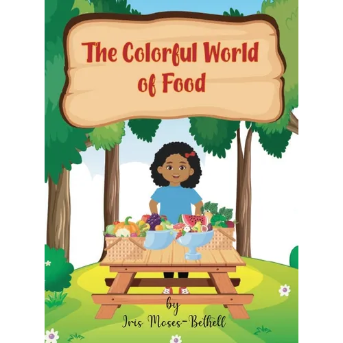The Colorful World of Foods - Hardcover
