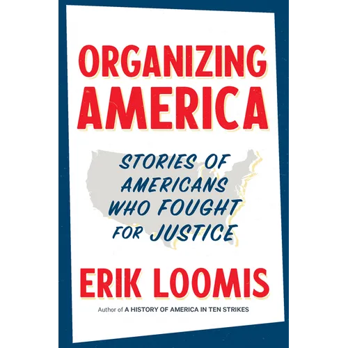 Organizing America: Stories of Americans Who Fought for Justice - Hardcover