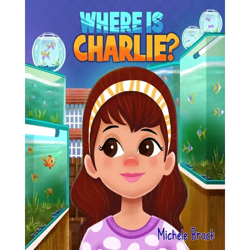 Where Is Charlie?: A Fantastic Fish Story of Friendship for Children - Paperback