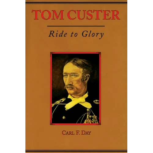 Tom Custer: Ride to Glory Volume 22 - Paperback