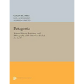 Patagonia: Natural History, Prehistory, and Ethnography at the Uttermost End of the Earth