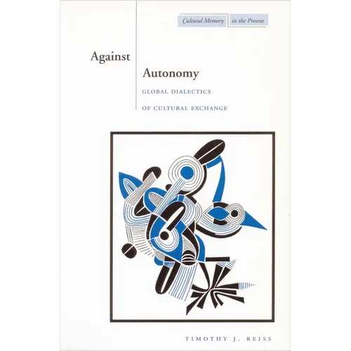 Against Autonomy: Global Dialectics of Cultural Exchange - Paperback