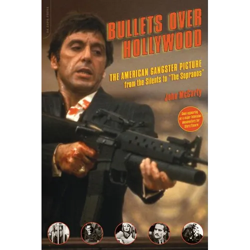 Bullets Over Hollywood: The American Gangster Picture from the Silents to 