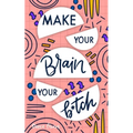 Make Your Brain Your B*tch: Mental Toughness Secrets To Rewire Your Mindset To Be Resilient And Relentless, Have Self Confidence In Everything You