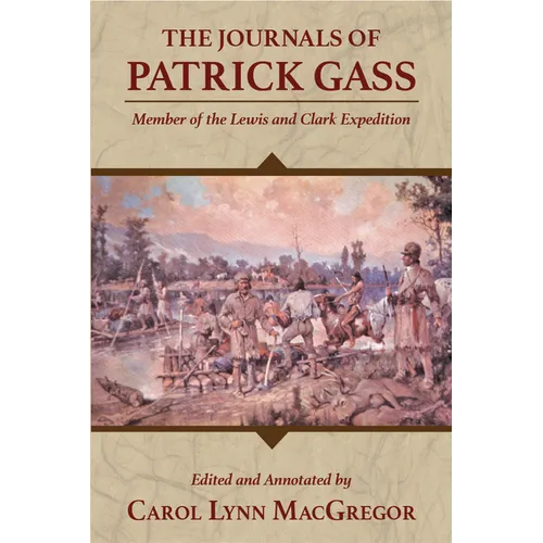The Journals of Patrick Gass: Member of the Lewis and Clark Expedition - Paperback
