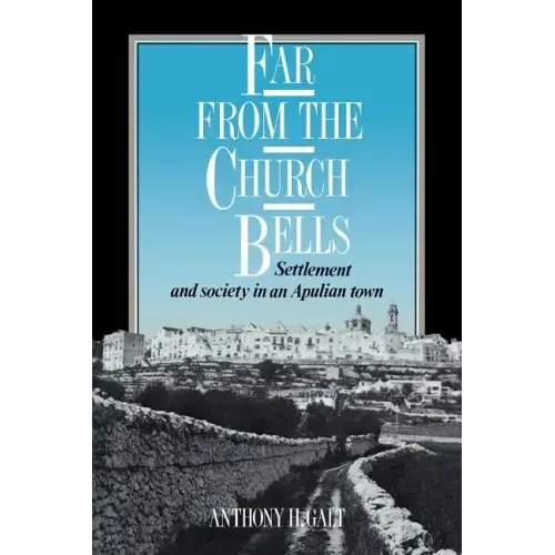 Far from the Church Bells: Settlement and Society in an Apulian Town - Paperback