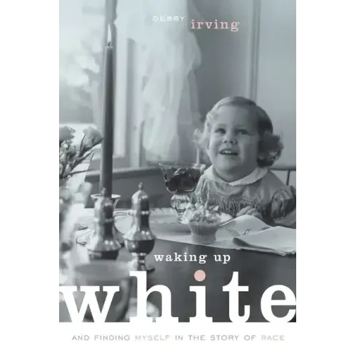 Waking Up White, and Finding Myself in the Story of Race - Paperback