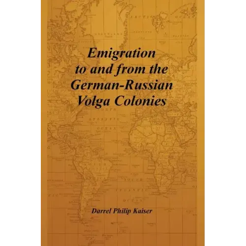 Emigration to and from the German-Russian Volga Colonies - Paperback