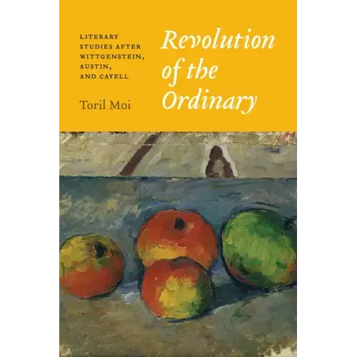 Revolution of the Ordinary: Literary Studies after Wittgenstein, Austin, and Cavell - Paperback