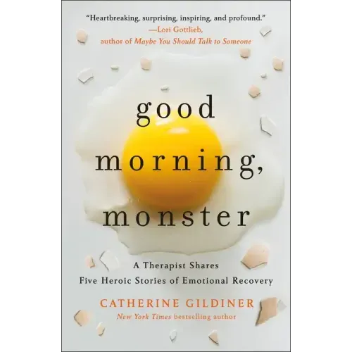 Good Morning, Monster: A Therapist Shares Five Heroic Stories of Emotional Recovery - Paperback