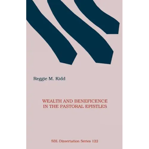 Wealth and Beneficence in the Pastoral Epistles: A Bourgeois Form of Early Christianity? - Paperback