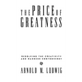 The Price of Greatness: Resolving the Creativity and Madness Controversy
