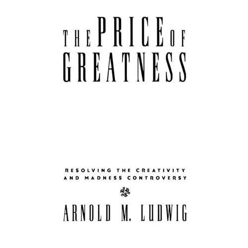 The Price of Greatness: Resolving the Creativity and Madness Controversy