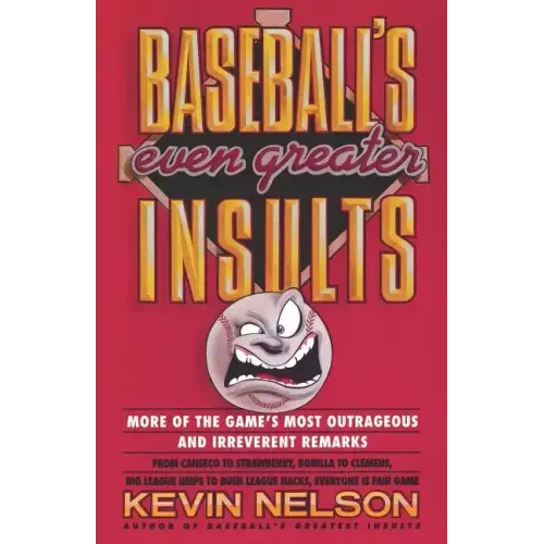 Baseball's Even Greater Insults: More Game's Most Outrageous & Ireverent Remarks - Paperback