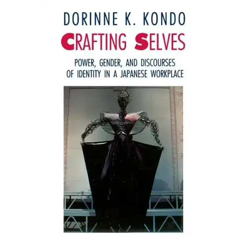 Crafting Selves: Power, Gender, and Discourses of Identity in a Japanese Workplace - Paperback
