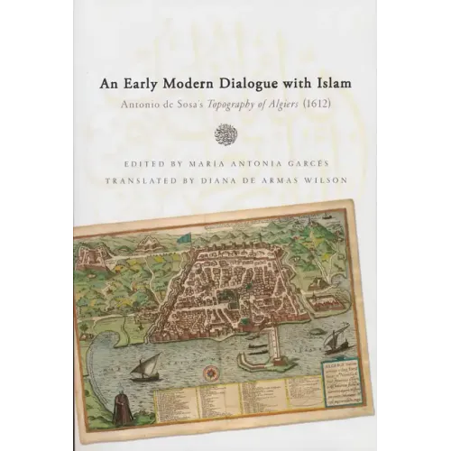 Early Modern Dialogue with Islam: Antonio de Sosa's Topography of Algiers (1612) - Paperback