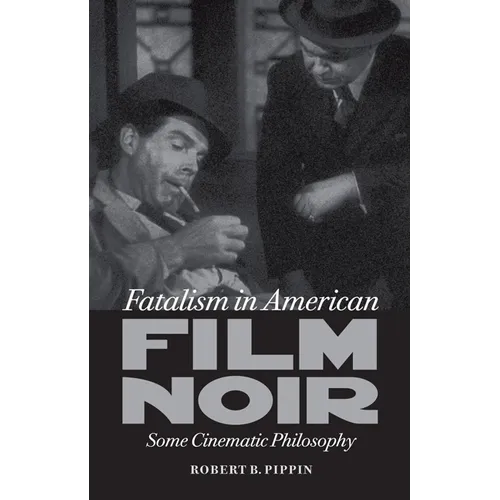 Fatalism in American Film Noir: Some Cinematic Philosophy - Paperback