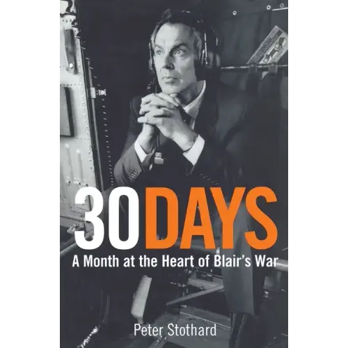 30 Days: A Month at the Heart of Blair's War - Paperback