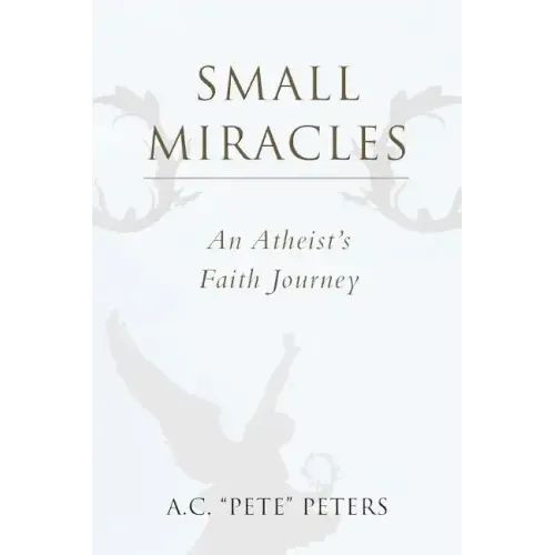Small Miracles: An Atheist's Faith Journey - Paperback