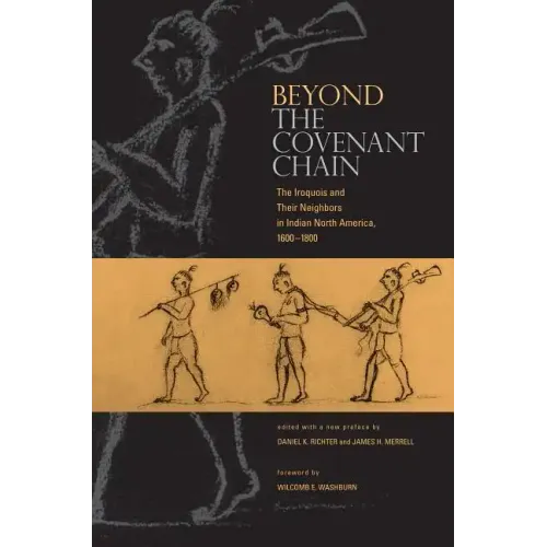 Beyond the Covenant Chain: The Iroquois and Their Neighbors in Indian North America, 1600-1800 - Paperback