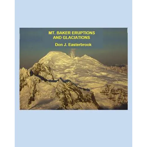 Mount Baker Eruptions and Glaciations - Paperback