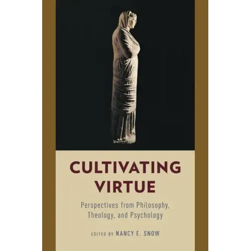 Cultivating Virtue: Perspectives from Philosophy, Theology, and Psychology - Paperback