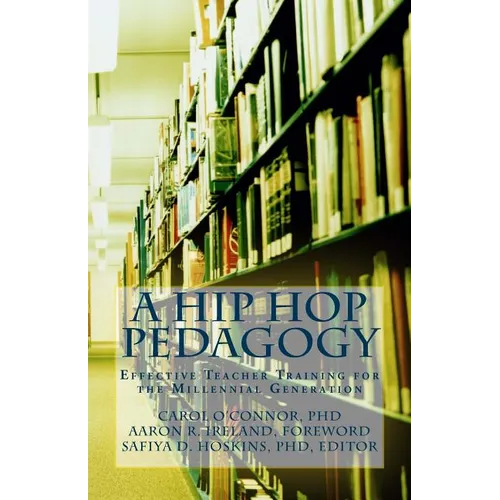 A Hip Hop Pedagogy: Effective Teacher Training for the Millennial Generation - Paperback