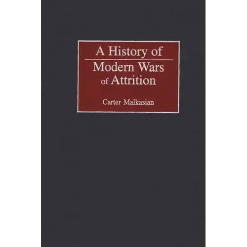 A History of Modern Wars of Attrition - Hardcover